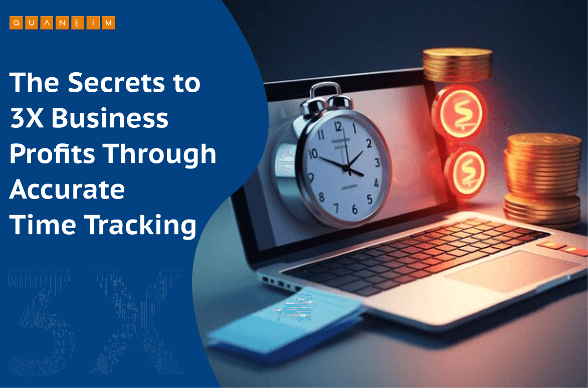 The Secrets to 3X Business Profits Through Accurate Time Tracking